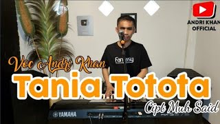 LAGU BUGIS TERBAIK ' TANIA TOTOTA ' CIPT MUH SAID ( VOC ANDRI KHAN ) | MUSICANDRIKHAN