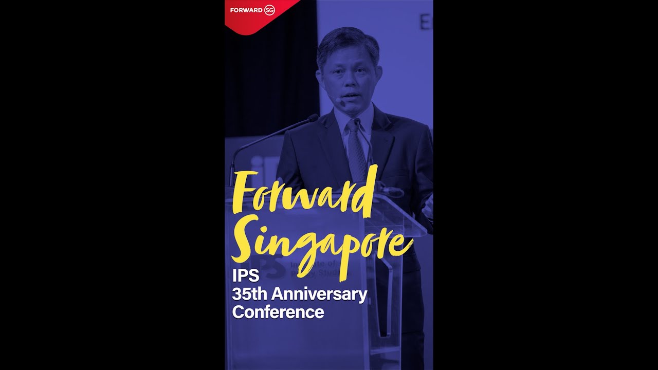 #ForwardSG: Minister Chan Chun Sing at IPS 35th Anniversary Conference ...