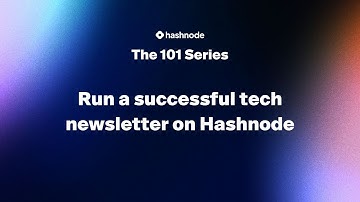 Start a developer newsletter on Hashnode | Hashnode 101