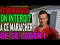 Maraicher on lui interdit son logement  temoignage volet 2 agriculture politique