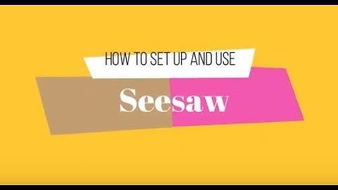 How to Use Seesaw - Student and Teacher View