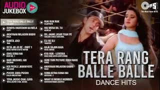 Tera Rang Balle Balle - Dance Hits | Audio Jukebox | 90’s Bollywood Songs | Bollywood Hindi Songs