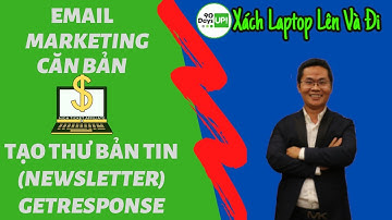 Hướng Dẫn Tạo Email Gửi Thư Bản Tin Newsletter Trong GetResponse | Kite Hoách