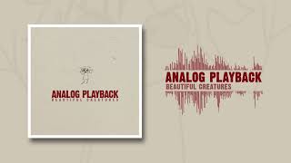 Analog Playback - Beautiful Creatures