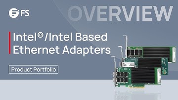 Intel®/Intel Based Ethernet Adapters Overall Introduction | FS