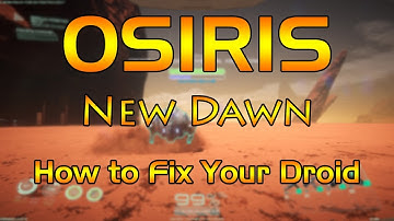 Osiris New Dawn -  How to Fix Your Droid