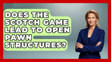 Does The Scotch Game Lead To Open Pawn Structures? - The Chess Codex