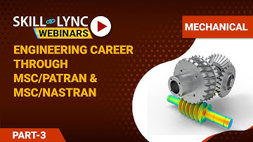 Gateway to Engineering career through MSC/PATRAN and MSC/NASTRAN  (Part - 1) | Skill-Lync | Workshop