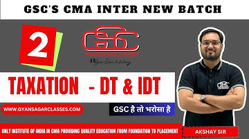TAXATION LECTURE 2 |CMA INTER NEW BATCH |  CMA AKSHAY SEN | GYAN SAGAR CLASSES