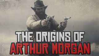 The Origins of Arthur Morgan - Red Dead Redemption 2