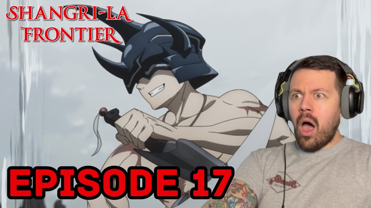 Shangri-La Frontier Episode 17 REACTION!! | PUTTING FEELING INTO A