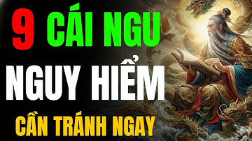 CỔ NHÂN TIẾT LỘ: 9 CÁI NGU NGUY HIỂM NHẤT ĐỜI CẦN TRÁNH | MINH TRIẾT CỔ NHÂN