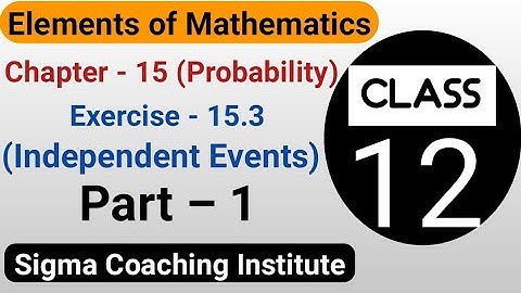 Elements of mathematics class 12th exercise 15.3 questions 1 to 8 | Probability of independent event