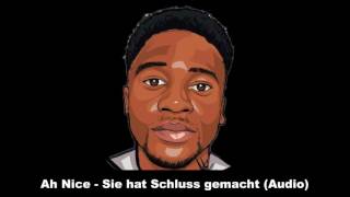 Ah Nice - Sie Hat Schluss Gemacht Prod. By Enniz
