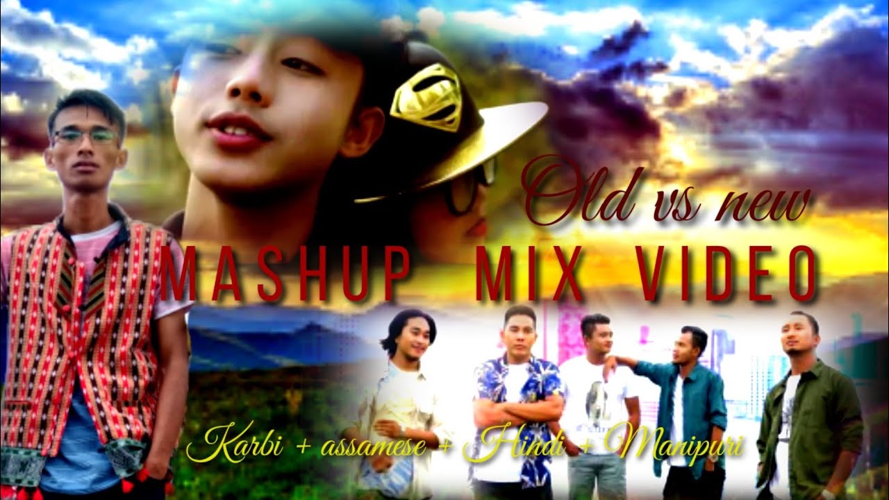 Mashup mix video song   karbi  Assamese  hindi   manipuri old vs new song