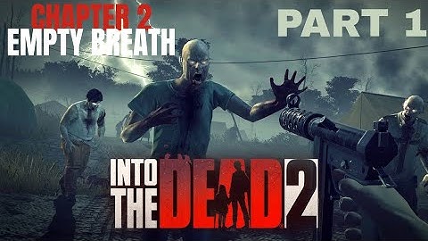 Into the Dead 2 | Chapter 2: Empty Breath – Part 1 Gameplay