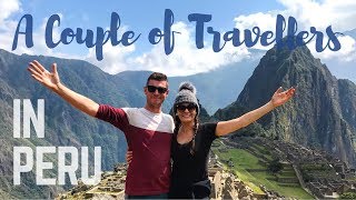 Backpacking Peru - A Couple of Travellers Episode 3