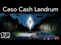 Caso Cash Landrum | Relatos del lado oscuro