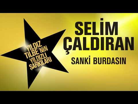 Selim Çaldıran -|  Sanki Burdasın Yıldız Tilbe'nin Yıldızlı Şarkıları