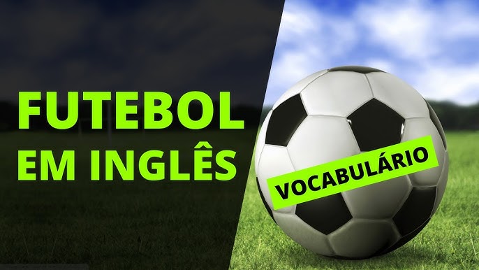 Especial Copa do Mundo - Vocabulário de futebol em inglês