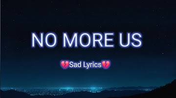 💔 No More Us 💔 | Heartbreaking Crying Song Lyrics Video