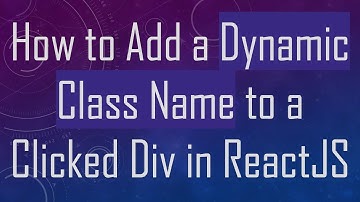 How to Add a Dynamic Class Name to a Clicked Div in ReactJS