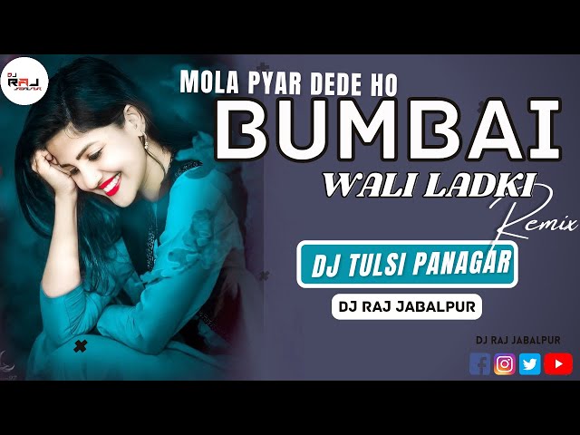 Bambai Wali Ladki Mola Pyar Dede || New Remix|| By Dj Tulsi x Dj Raj Jbp class=