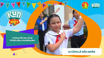 Trường Tiểu Học Lê Lợi | Nhảy Flashmob Cùng KUN Làm Việc Tốt Mỗi Ngày