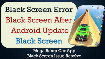 How to Fix Mega Ramp Car App Black Screen Error | After Android Update | Problem Solved in Android