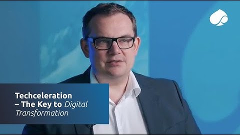 Techceleration – The Key to Digital Transformation