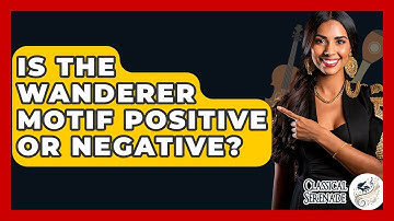 Is The Wanderer Motif Positive Or Negative? - Classical Serenade