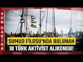 #SONDAKİKA | Sumud Filosu 18 Türk Aktivistin Alıkonulduğunu Duyurdu! - TGRT Haber
