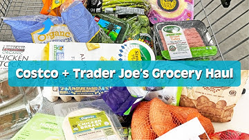 Grocery Hauls from Costco and Trader Joe