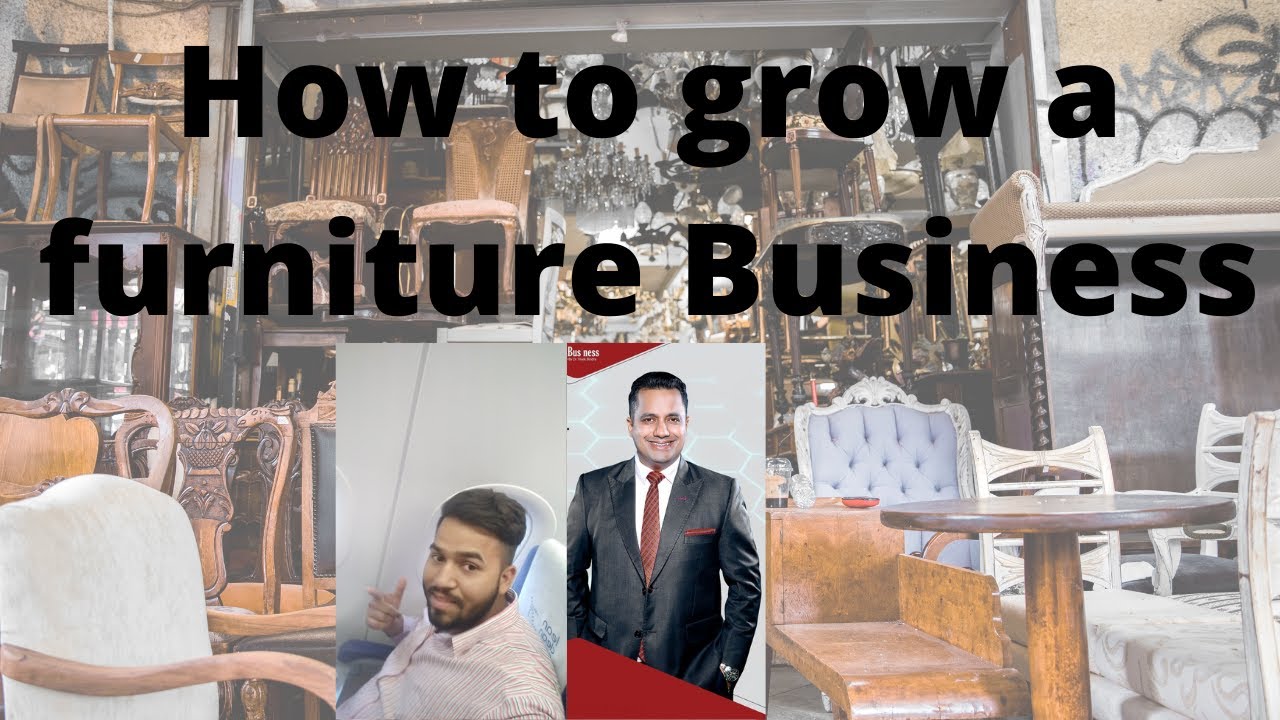 How to grow furniture Business फर्नीचर बिजनेस कैसे बढ़ाएं IBC