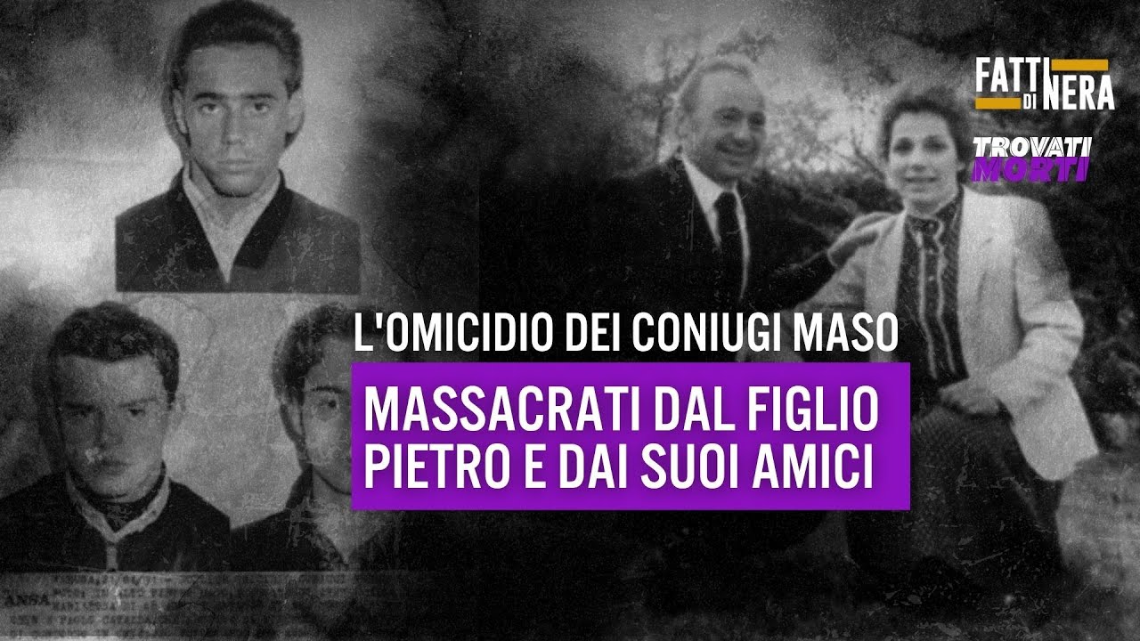 🟡L'OMICIDIO DEI COINUIGI MASO, COPEVOLE IL FIGLIO E GLI AMICI