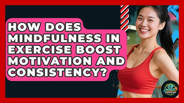 How Does Mindfulness In Exercise Boost Motivation And Consistency? - High Energy Training Hub