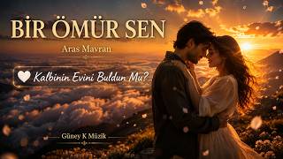 💍 Bir Ömür Sen ❤️  Aras Mavran  En Duygusal Romantik Aşk Şarkısı 2026  Pop Slow