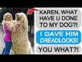 r/EntitledPeople KAREN GAVE MY DOG DREADLOCKS!