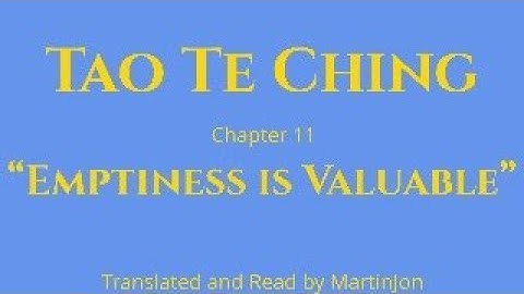 Tao te Ching: Chapter 11 "Emptiness is Valuable"