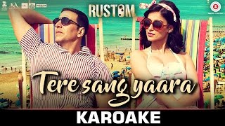 Video thumbnail of "Tere Sang Yaara - Karoake + Instrumental | Rustom | Akshay Kumar & Ileana D'cruz | Atif Aslam | Arko"