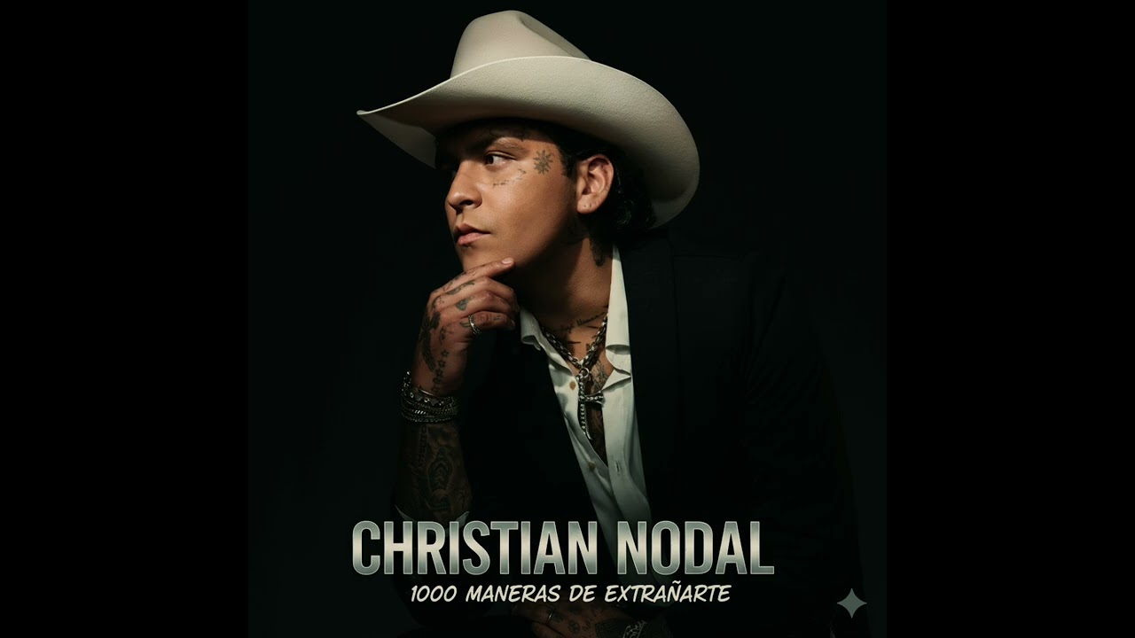 CHRISTIAN NODAL  - MIL MANERAS DE EXTRAÑARTE 