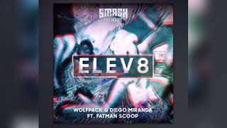 Wolfpack & Diego Miranda Ft. Fatman Scoop - Elev8 (Official Audio)