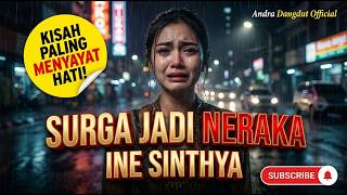 SURGA JADI NERAKA - INE SINTHYA | Sedih Banget Sampai Meneteskan Air Mata! SURGA JADI NERAKA - INE SINTHYA | Sedih Banget Sampai Meneteskan Air Mata!