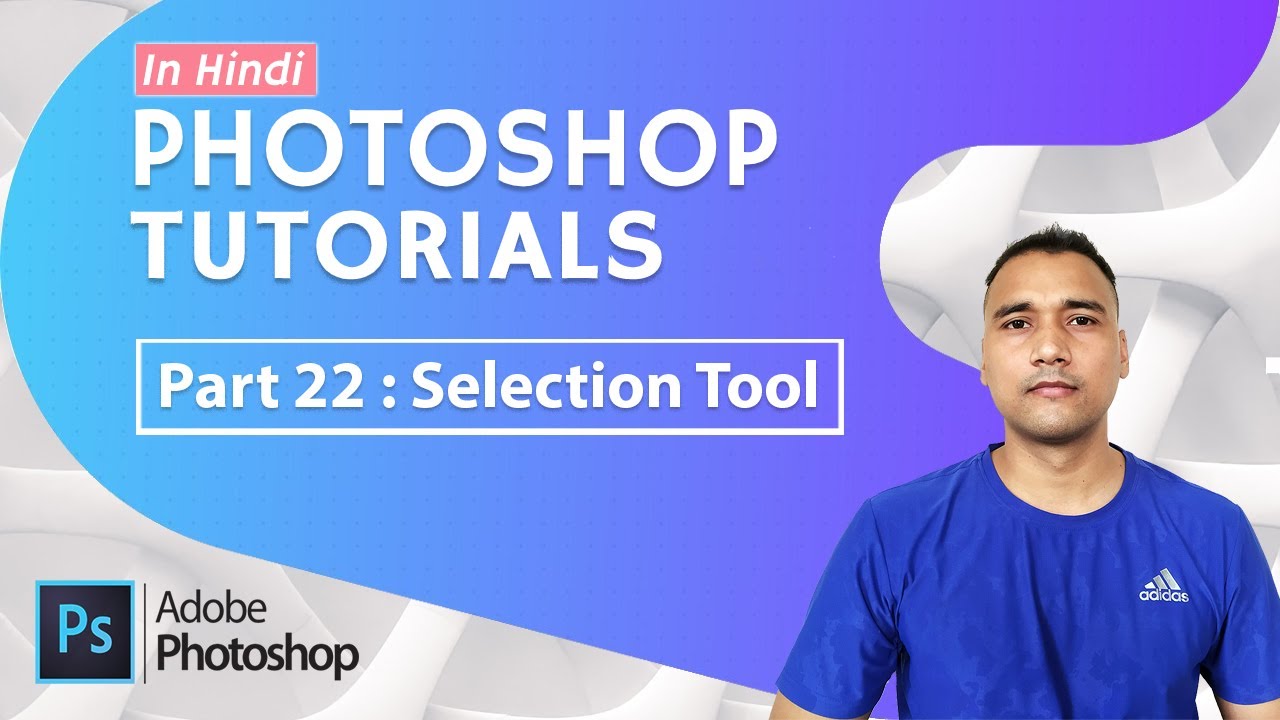 Photoshop Tutorial in Hindi for Beginners [Part 22] - Selection Tool in ...