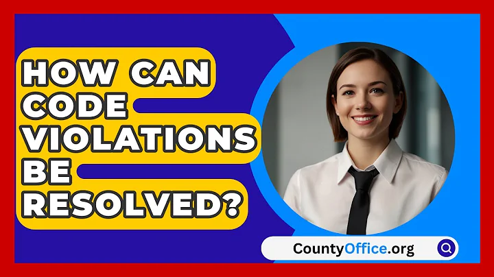 How Can Code Violations Be Resolved? - CountyOffice.org
