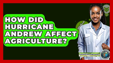 How Did Hurricane Andrew Affect Agriculture? - Earth Science Answers