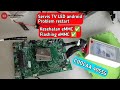 Servis Android tv led problem restart berhasil dengan isi file eMMC COOCAA 40S5G