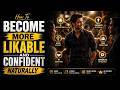 How To Become More Likable And Confident Naturally