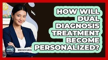 How Will Dual Diagnosis Treatment Become Personalized? - Mind Over Substance