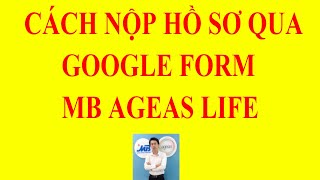 NỘP HỒ SƠ QUA GOOGLE FORM MB AGEAS LIFE